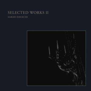 Buy Selected Works II by Sarah Davachi on vinyl