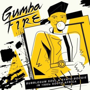 Buy Gumba Fire: Bubblegum Soul & Synth Boogie in 1980s South Africa by Various Artists on vinyl