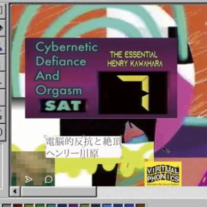 Buy Cybernetic Defiance and Orgasm: The Essential Henry Kawahara by Henry Kawahara on vinyl