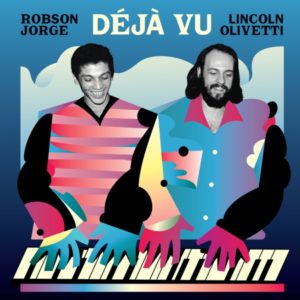 Buy Déjà Vu by Lincoln Olivetti & Robson Jorge on vinyl