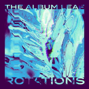 Buy ROTATIONS by The Album Leaf on vinyl