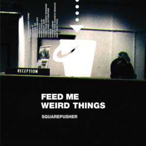 Buy Feed Me Weird Things by Squarepusher on vinyl