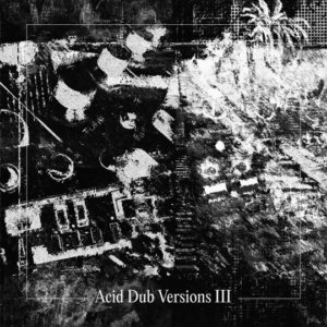 Buy Acid Dub Versions III by Om Unit on vinyl