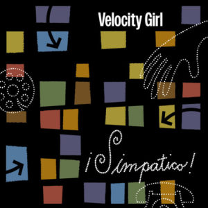 Velocity Girl's Musical Odyssey: A Peek into ¡Simpatico!'s Legacy