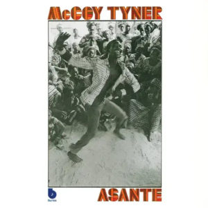 McCoy Tyner announces reissue “Asante [Expanded Edition]”