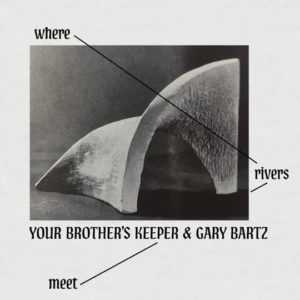 Gary Bartz Explores Contemporary Jazz With Your Brother’s Keeper On Where Rivers Meet