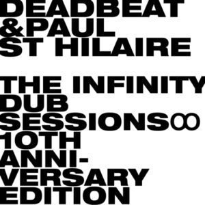 Buy The Infinity Dub Sessions by Deadbeat & Paul St Hilaire on vinyl