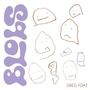 Buy Blobs by Greg Foat on vinyl