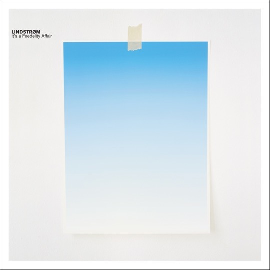 Lindstrøm - It's A Feedelity Affair