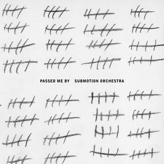 Submotion Orchestra - Passed Me By